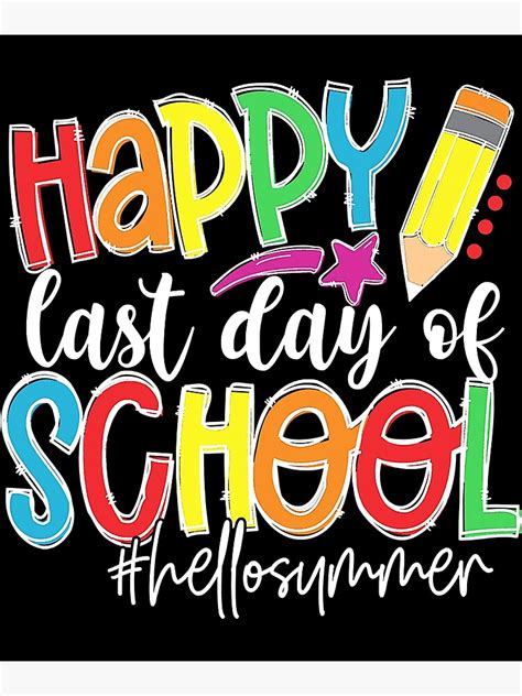 Happy Last Day Of School Teacher Kids Graduation Last Day Poster For