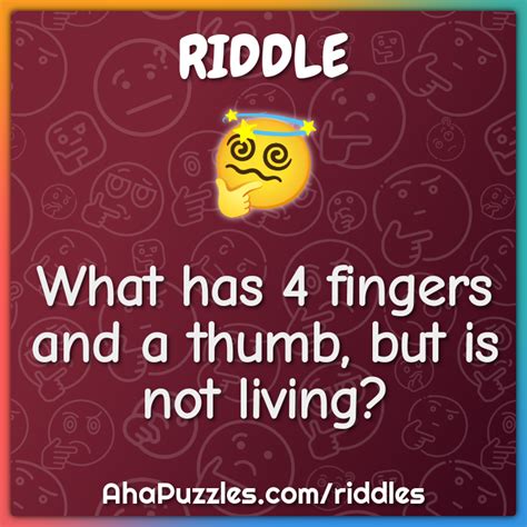 What Has 4 Fingers And A Thumb But Is Not Living Riddle And Answer