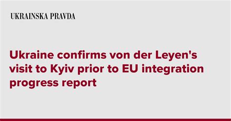 ukraine confirms von der leyen s visit to kyiv prior to eu integration progress report
