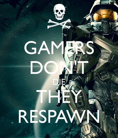 gamers don't die they respawn Image - ID: 1169 - Image Abyss