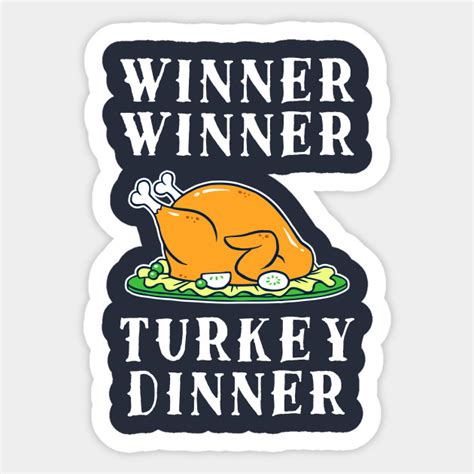 Winner Winner Turkey Dinner Thanksgiving Sticker Teepublic
