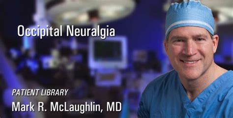 Surgery For Occipital Neuralgia Mark R Mclaughlin Md