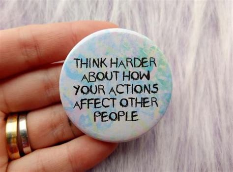 Think Harder About How Your Actions Affect Other People Badge Etsy
