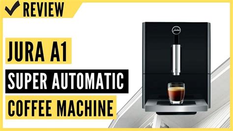 Jura A1 Super Automatic Coffee Machine 1 Piano Black Review Youtube