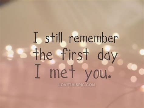 We did not find results for: I still remember the first day i met you love love quotes ...