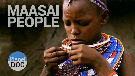 Maasai People Tribes Planet Doc Full Documentaries Youtube