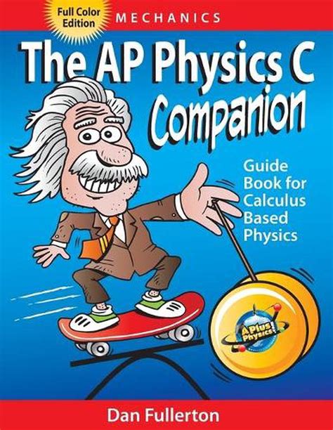 The Ap Physics C Companion Mechanics Full Color Edition By Dan