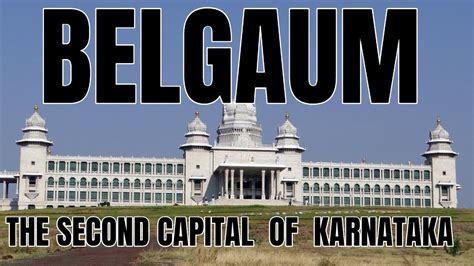 Belgaum The Second Capital Of Karnataka Belagavi Belgaum