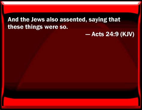 Acts 249 And The Jews Also Assented Saying That These Things Were So