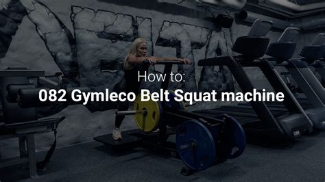 How To Gymleco 082 Belt Squat Machine Youtube