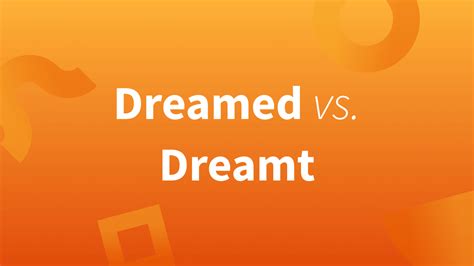 Dreamed Or Dreamt—a Quick Guide