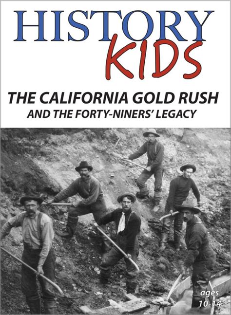 History Kids The California Gold Rush And The Forty Niners Legacy
