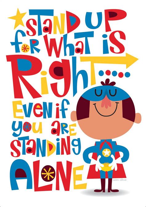 Superhero quotes to put you in a super state of mind. Stand Up For What Is Right Even If You Are Standing Alone ...