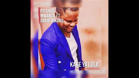 Pitshou Mwanza And David Bikorokake Na Lola Nouvel Album Youtube