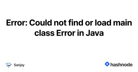 Error Could Not Find Or Load Main Class Error In Java Hashnode