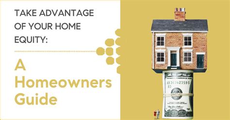 Take Advantage Of Your Home Equity A Homeowners Guide Megan Micco