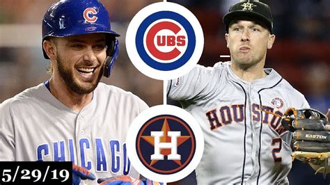 Chicago Cubs Vs Houston Astros Full Game Highlights May 29 2019