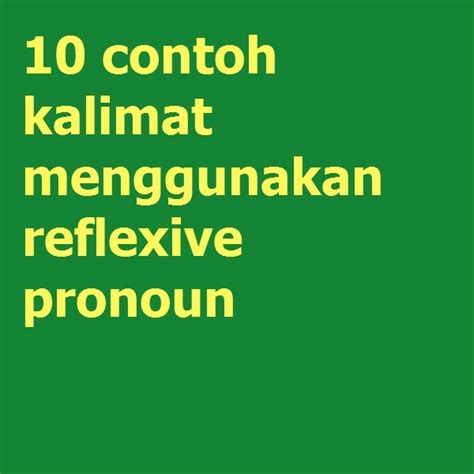 Contoh Kalimat Menggunakan Reflexive Pronoun Examples Latihan My Xxx