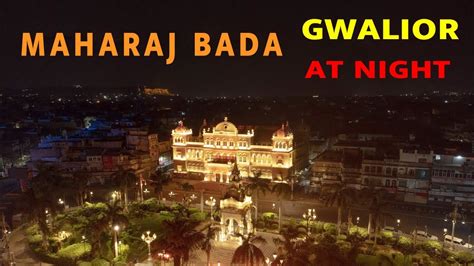 Maharaj Bada At Night Gwalior Drone Shots Youtube