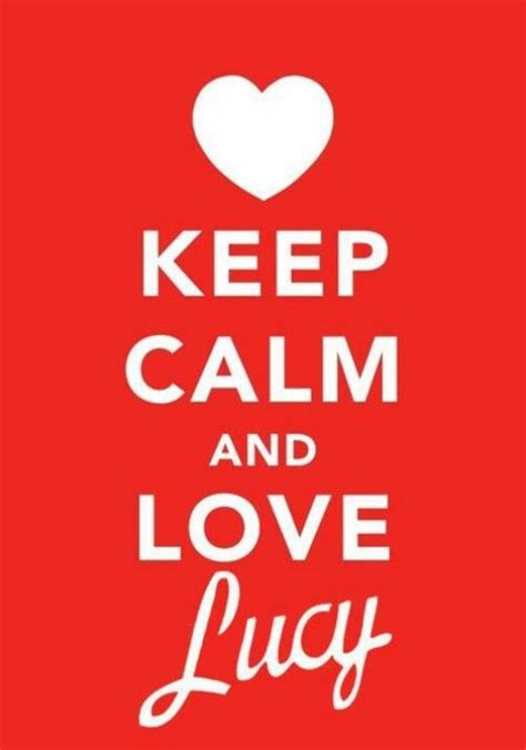 I Love Lucy Keep Calm I Love Lucy Calm Quotes