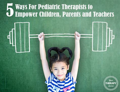 5 Ways For Pediatric Therapists To Empower Children Parents And