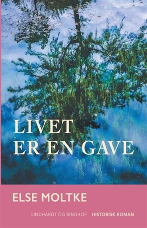 livet er en gave else moltke 9788726003901 boeken