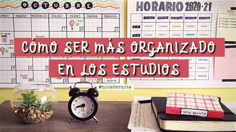 Tips De OrganizaciÓn Para Estudiantes 1 👽 CÓmo Ser MÁs Organizado En