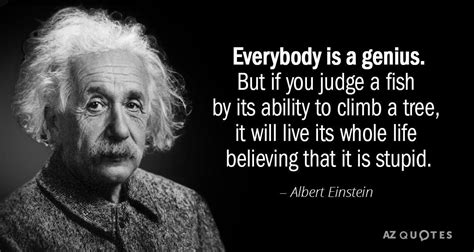 Albert Einstein Quote Everybody Is A Genius But If You Judge A Fish