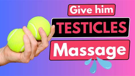 How To Give Him Testicle Massage For Health Relaxation And Pleasure Youtube
