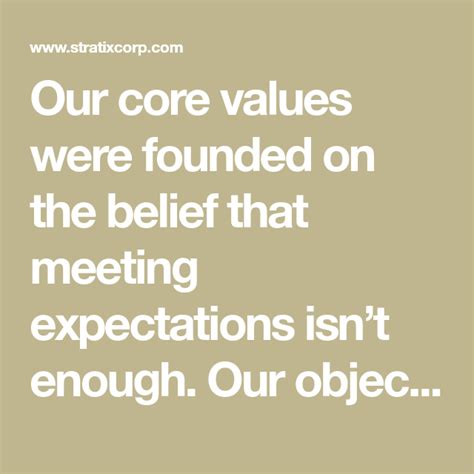Our Core Values Were Founded On The Belief That Meeting Expectations