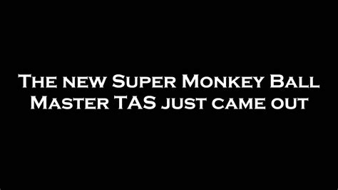 Super Monkey Ball New Master Tas Release Youtube