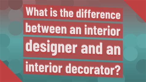 What Is The Difference Between An Interior Designer And An Interior