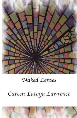 Naked Lenses By Careen Latoya Lawrence Goodreads