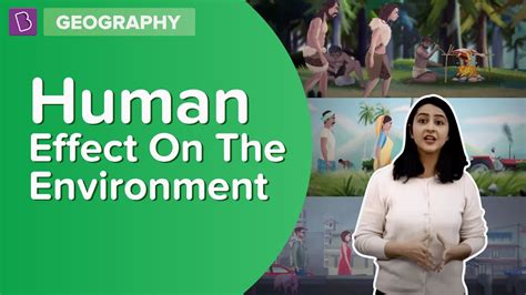 Human Effect On The Environment Class Geography Learn With Byju S Youtube