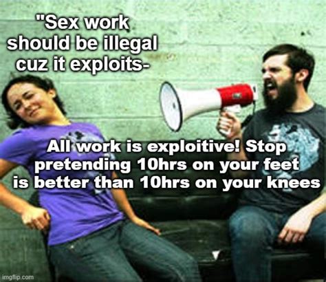 it s wild how us society craps on sex workers and regular workers but regular workers think