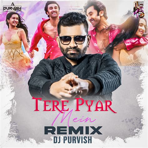 Tere Pyaar Mein Remix Dj Purvish Downloads4djs