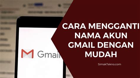 Cara Mengganti Nama Akun Gmail Dengan Mudah Simaktekno Riset