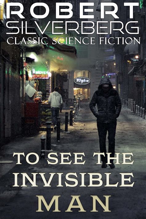 To See The Invisible Man By Robert Silverberg Goodreads