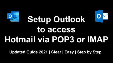 Setup Outlook To Access Hotmail Via Pop3 Or Imap 2021 Step By Step