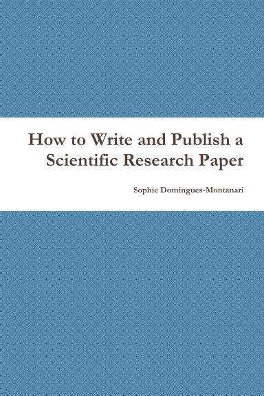How To Write And Publish A Scientific Research Paper