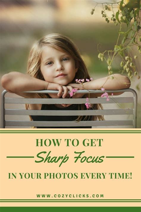 Quick Tips For Getting Super Sharp Focus In Your Photos Every Time