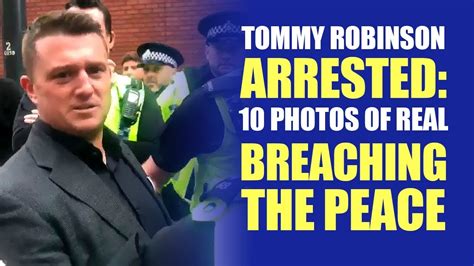 Tommy Robinson Arrest 10 Photos Of More Serious Breaching The Peace Youtube
