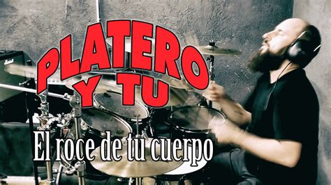 El Roce De Tu Cuerpo Platero Y TÚ Drum Cover Youtube