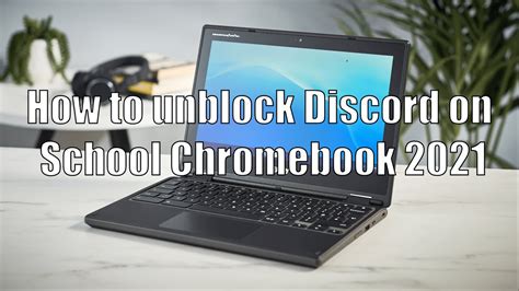 How To Unblock Discord On School Chromebook 2021 Method Dont Work