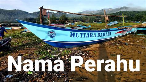 Sejak Lahir Perahu Punya Nama Perahu Nama Nelayan Youtube