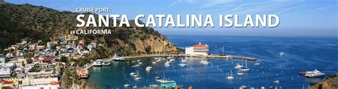 Santa Catalina Island Cruise Port 2019 And 2020 Cruises To Santa