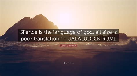 Donald D Hoffman Quote “silence Is The Language Of God All Else Is