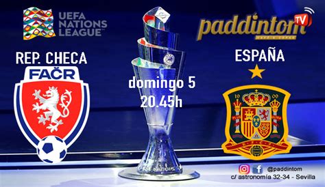 Uefa Nations League Fase Inicial Rep Checa España Domingo 5 De Junio Paddintom