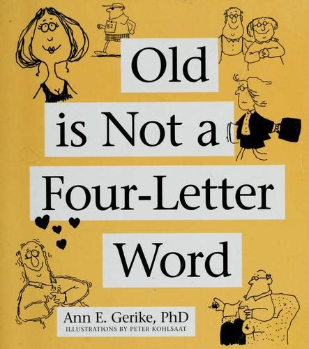 Old Is Not A Four Letter Word By Ann E Gerike Open Library