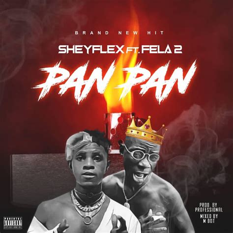 Music Sheyflex Ft Fela 2 Pan Pan
